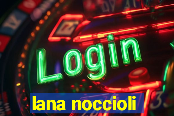 lana noccioli